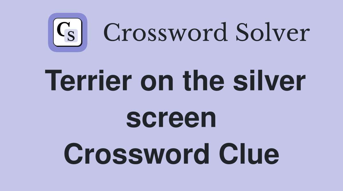 Terrier on the silver screen Crossword Clue