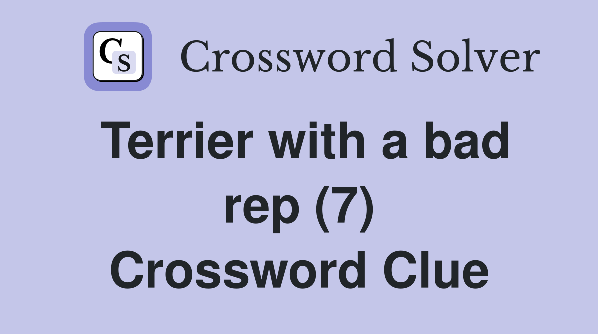 Terrier with a bad rep (7) Crossword Clue