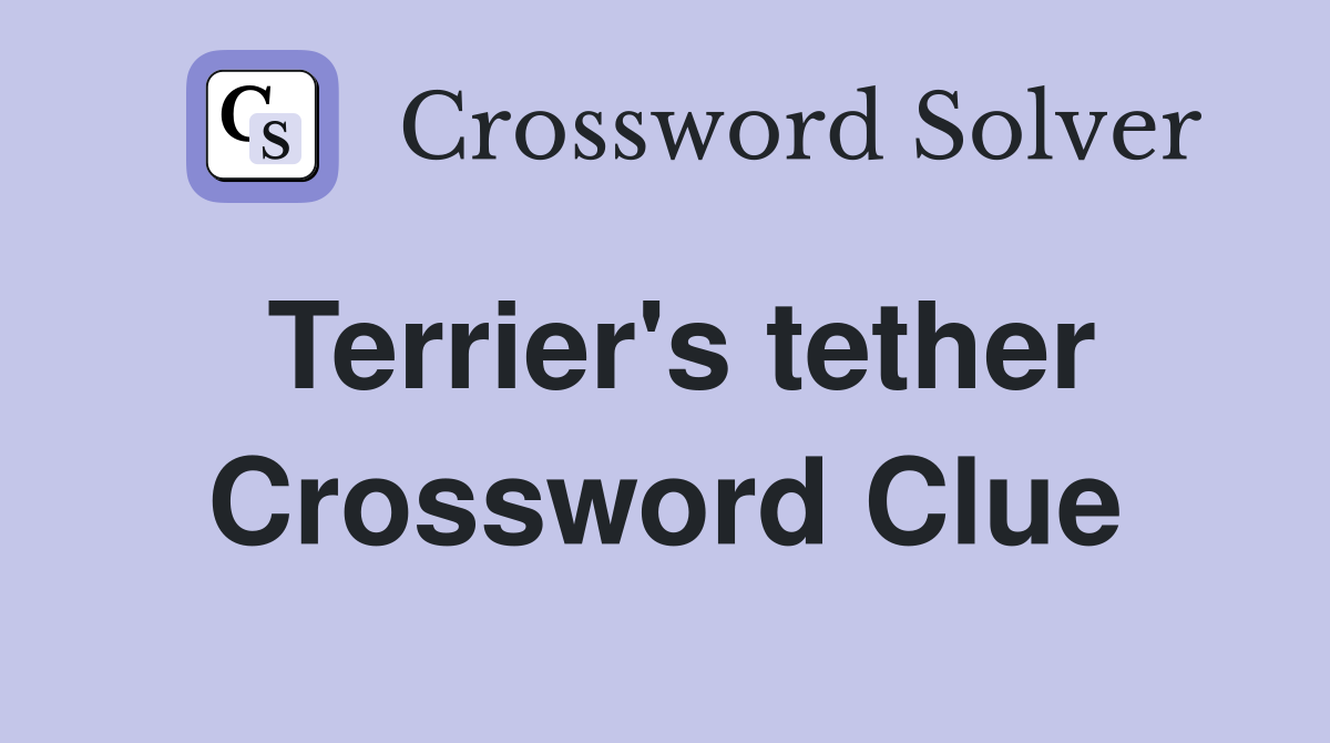 Terrier's tether Crossword Clue