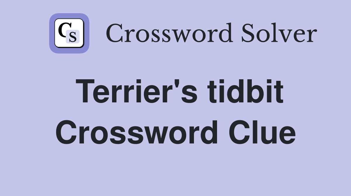 Terrier's tidbit Crossword Clue