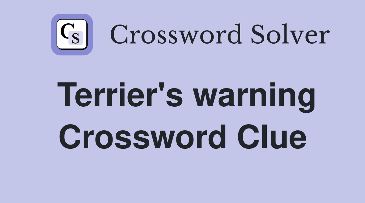 Terrier's warning Crossword Clue