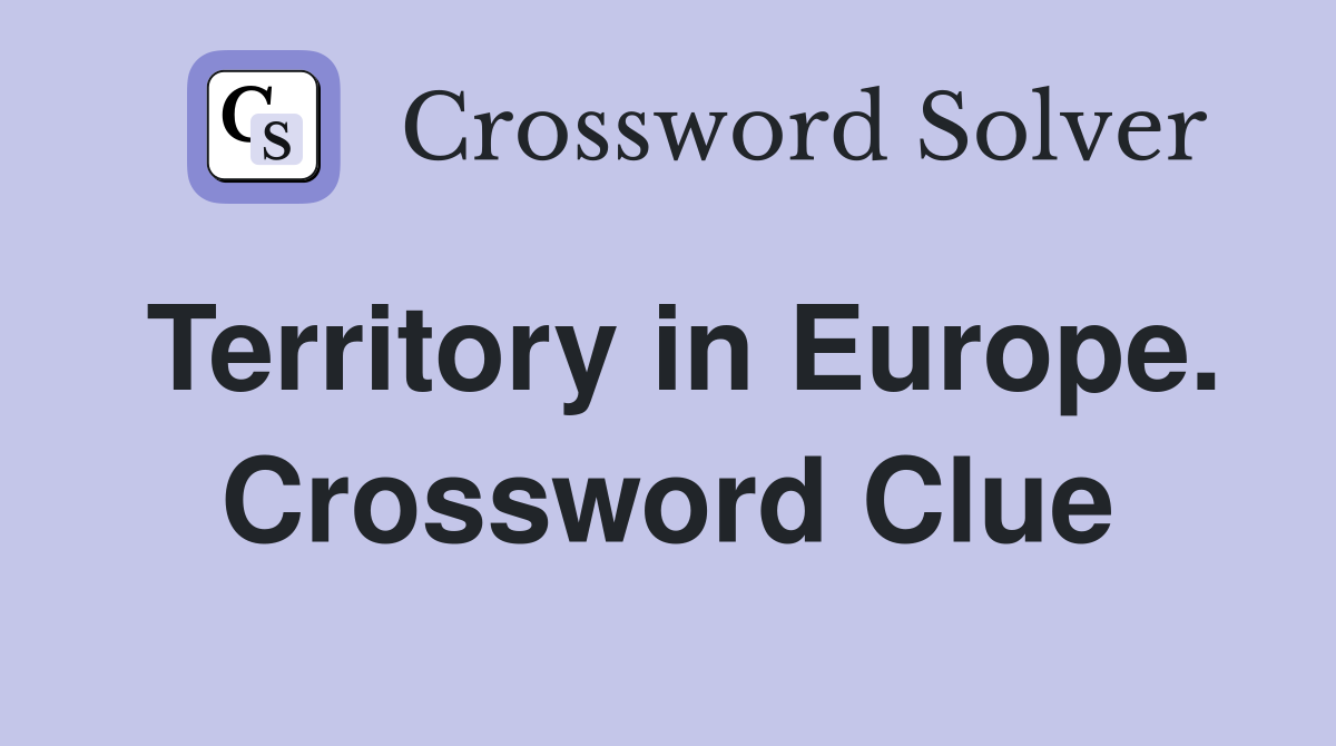 Territory in Europe. Crossword Clue