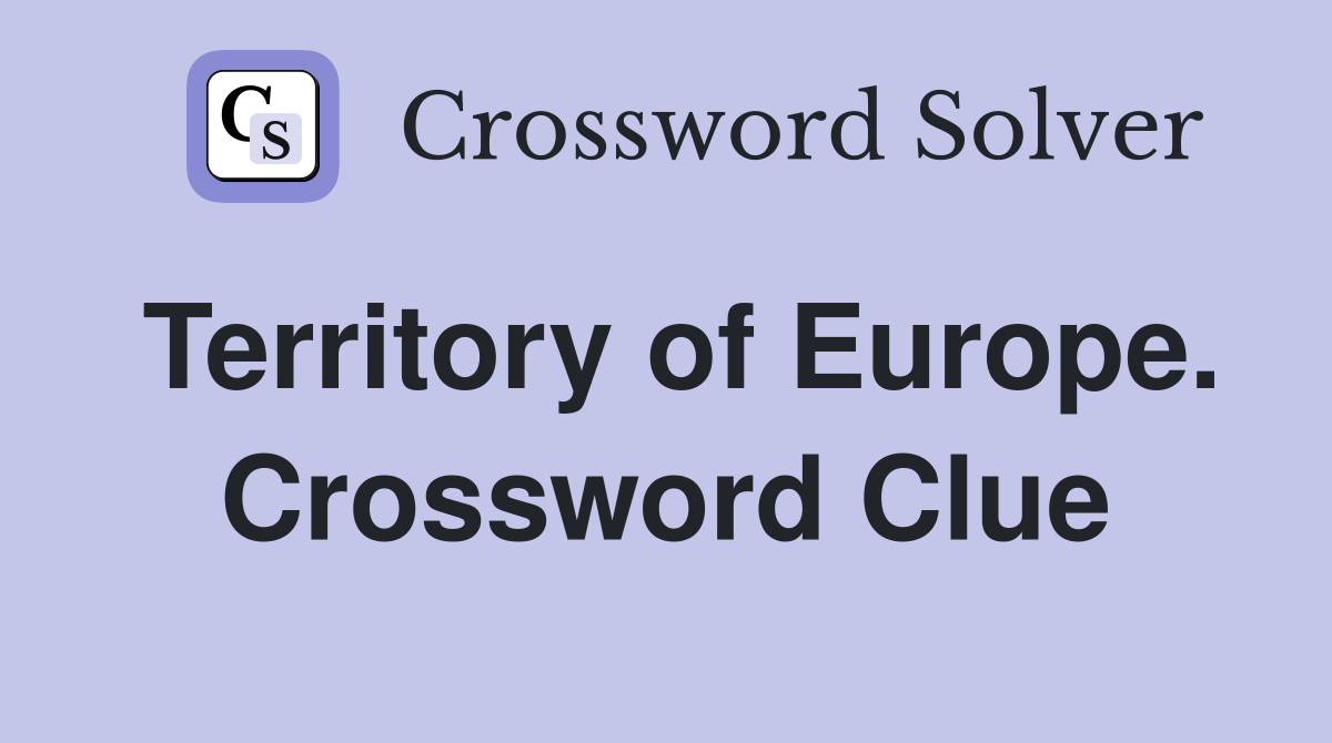 Territory of Europe. Crossword Clue
