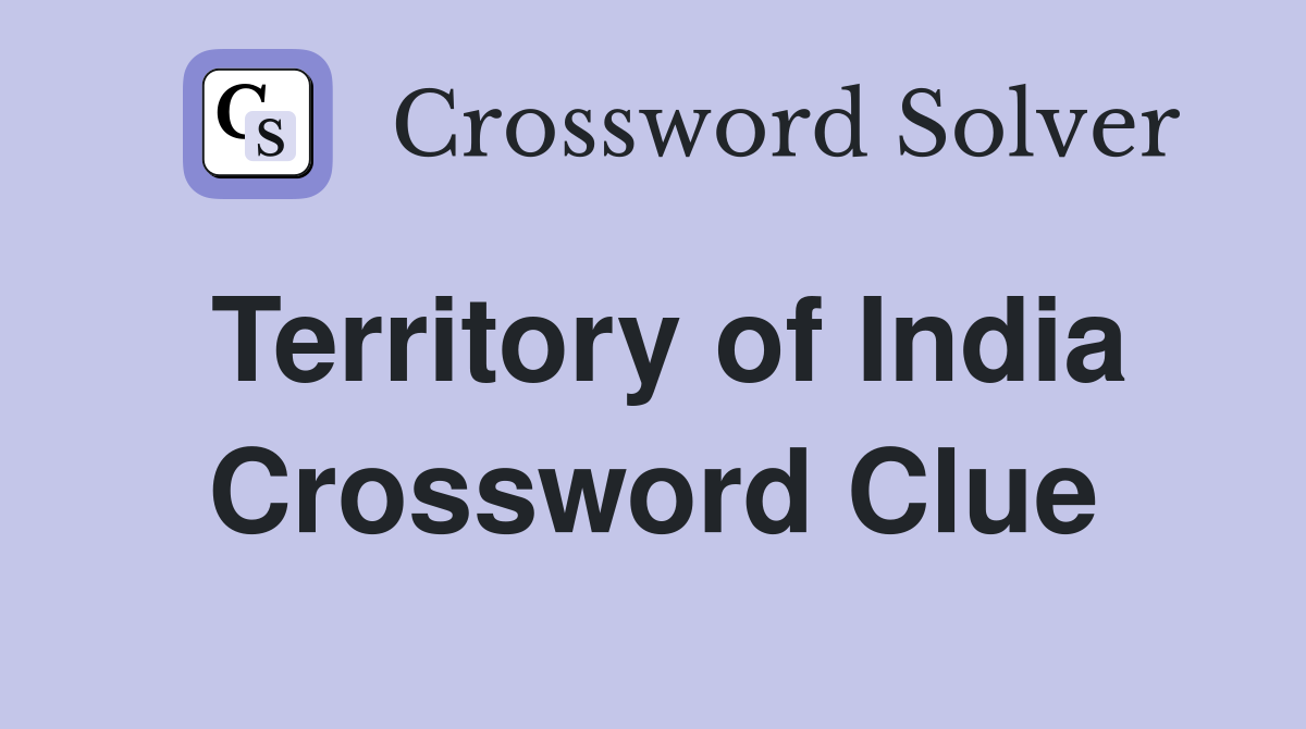 Territory of India Crossword Clue