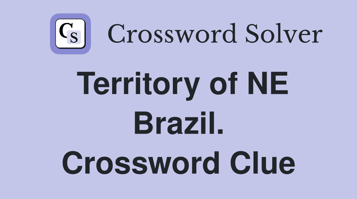 Territory of NE Brazil. Crossword Clue
