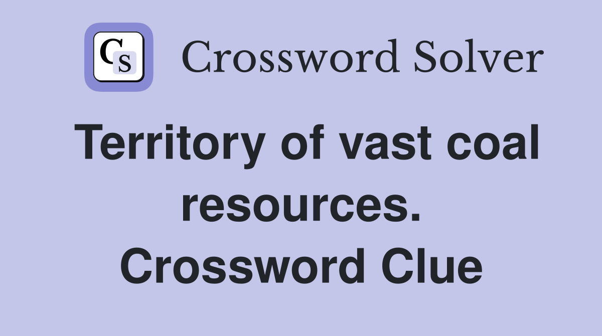 Territory of vast coal resources. Crossword Clue