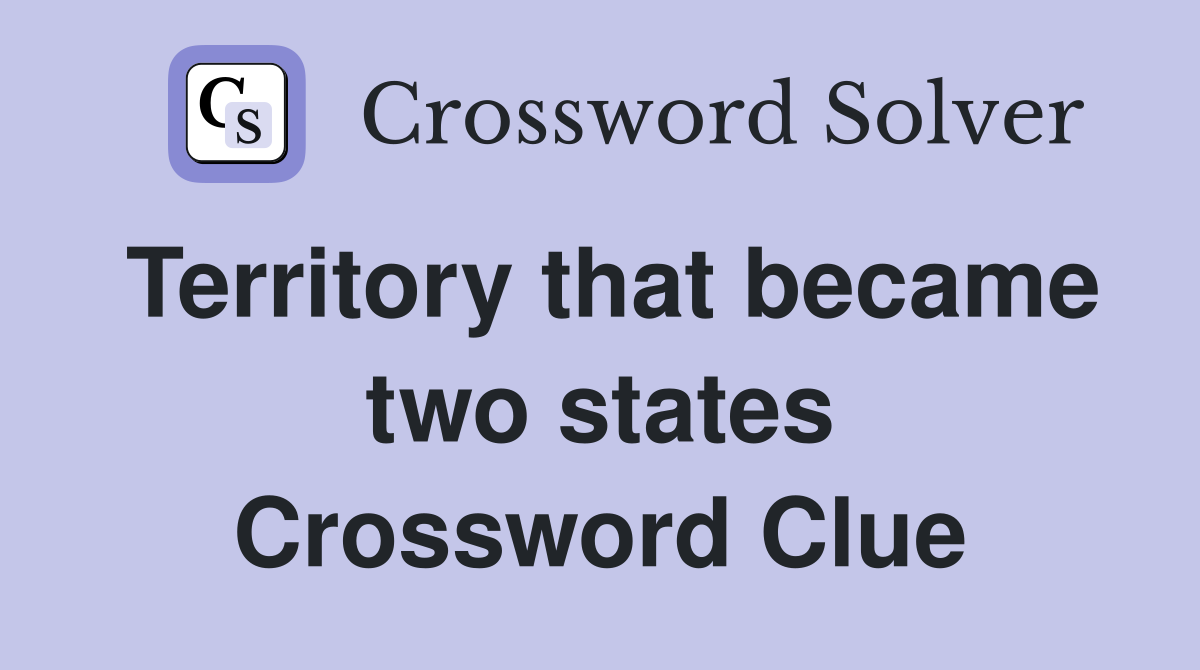 Territory that became two states Crossword Clue