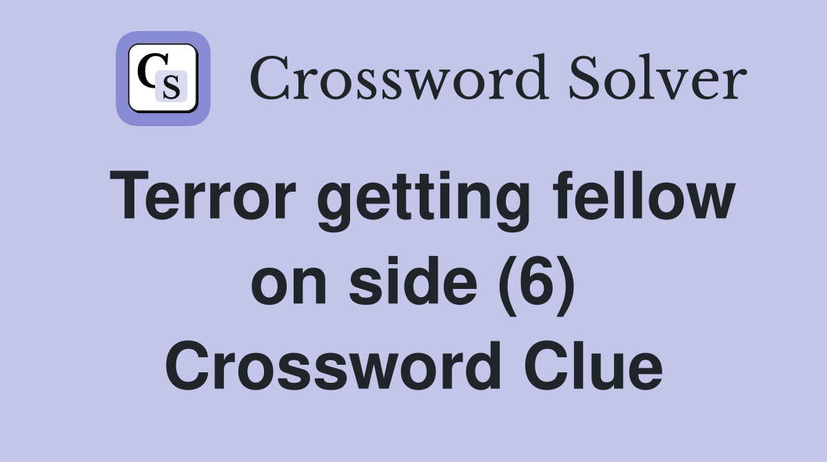 Terror getting fellow on side (6) Crossword Clue