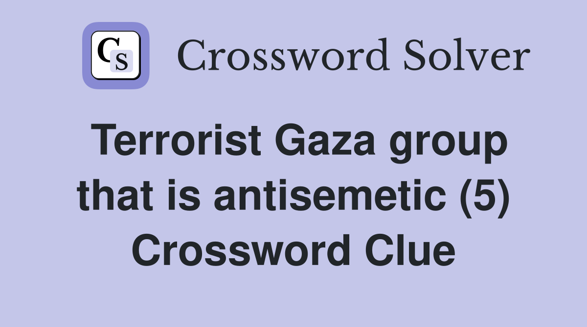Terrorist Gaza group that is antisemetic (5) Crossword Clue