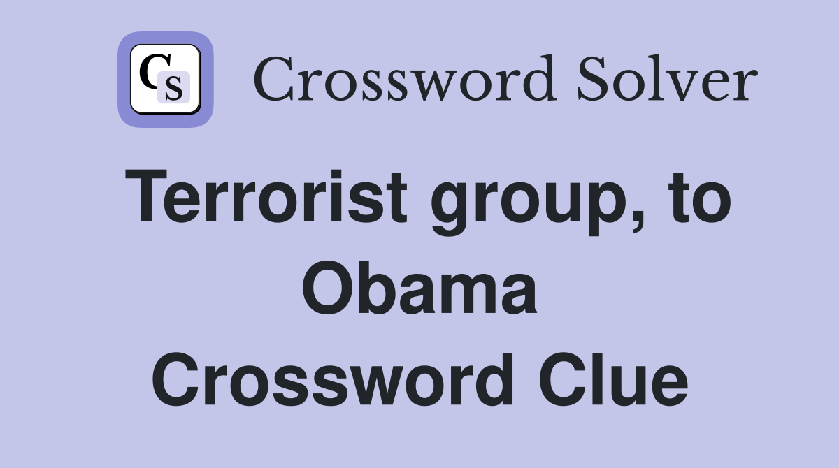 Terrorist group, to Obama Crossword Clue