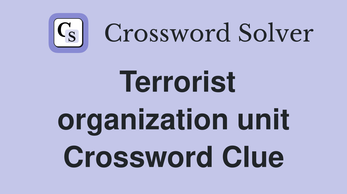 Terrorist organization unit Crossword Clue