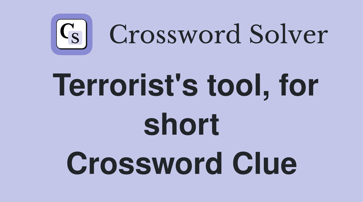 Terrorist's tool, for short Crossword Clue