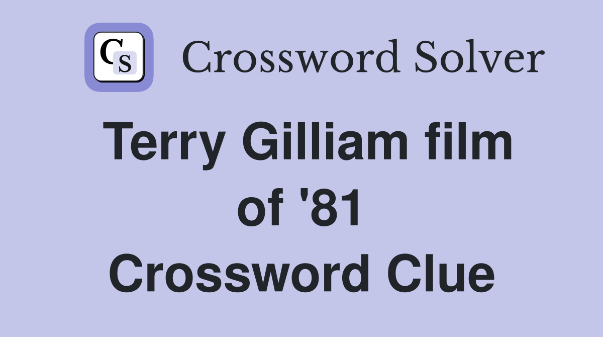 Terry Gilliam film of '81 Crossword Clue