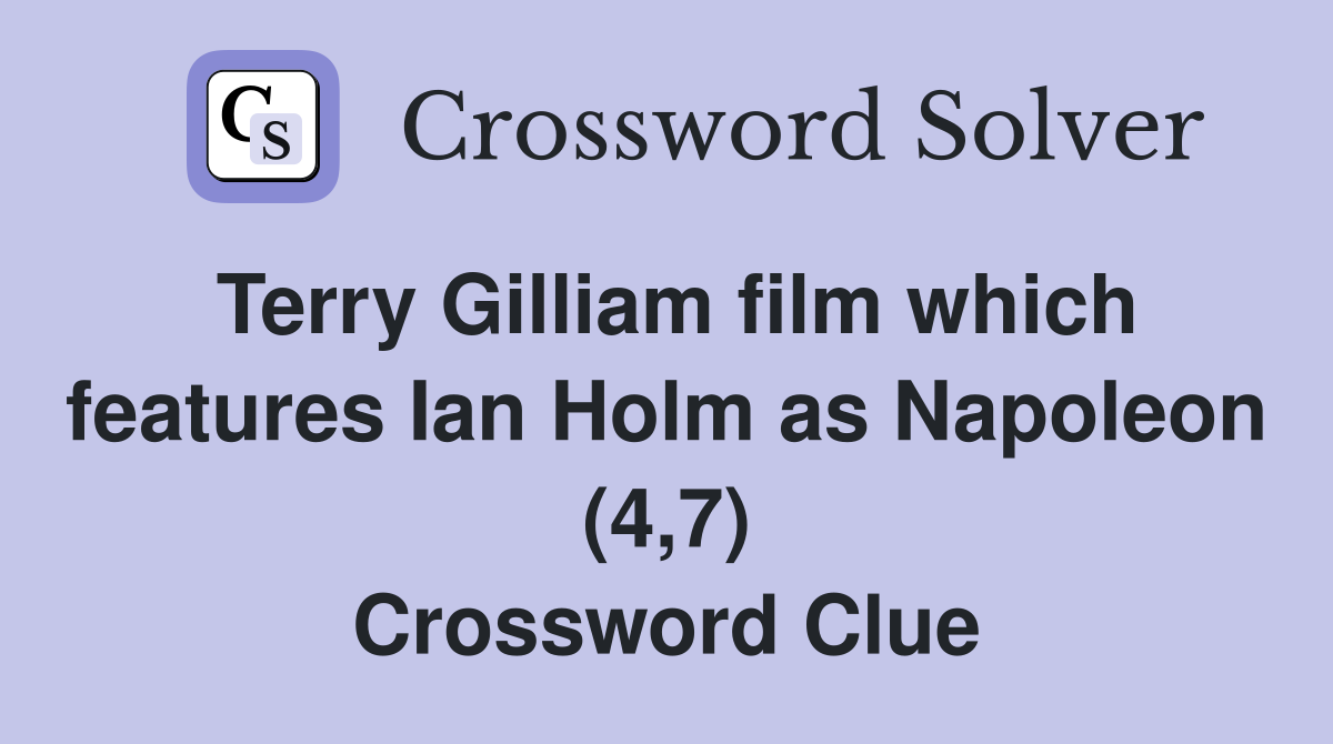 Terry Gilliam film which features Ian Holm as Napoleon (4,7) Crossword Clue