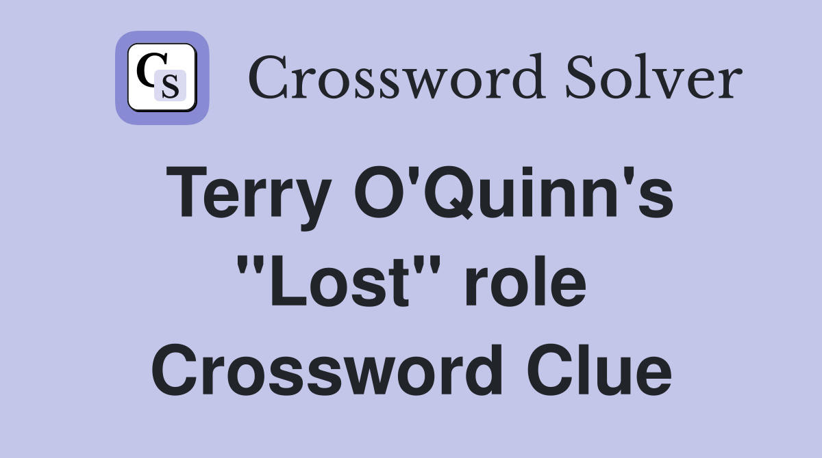 Terry O'Quinn's "Lost" role Crossword Clue