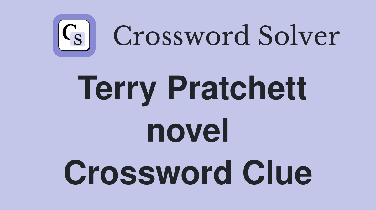 Terry Pratchett novel Crossword Clue