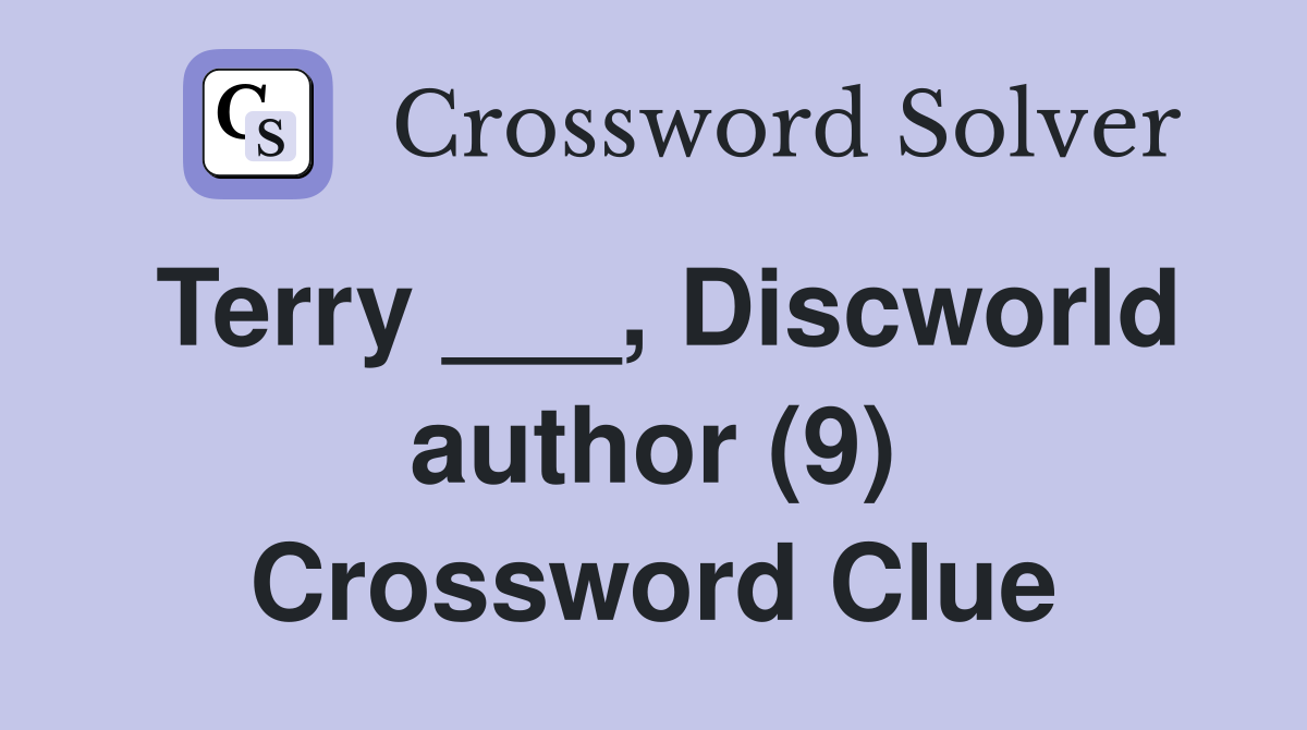 Terry ___, Discworld author (9) Crossword Clue