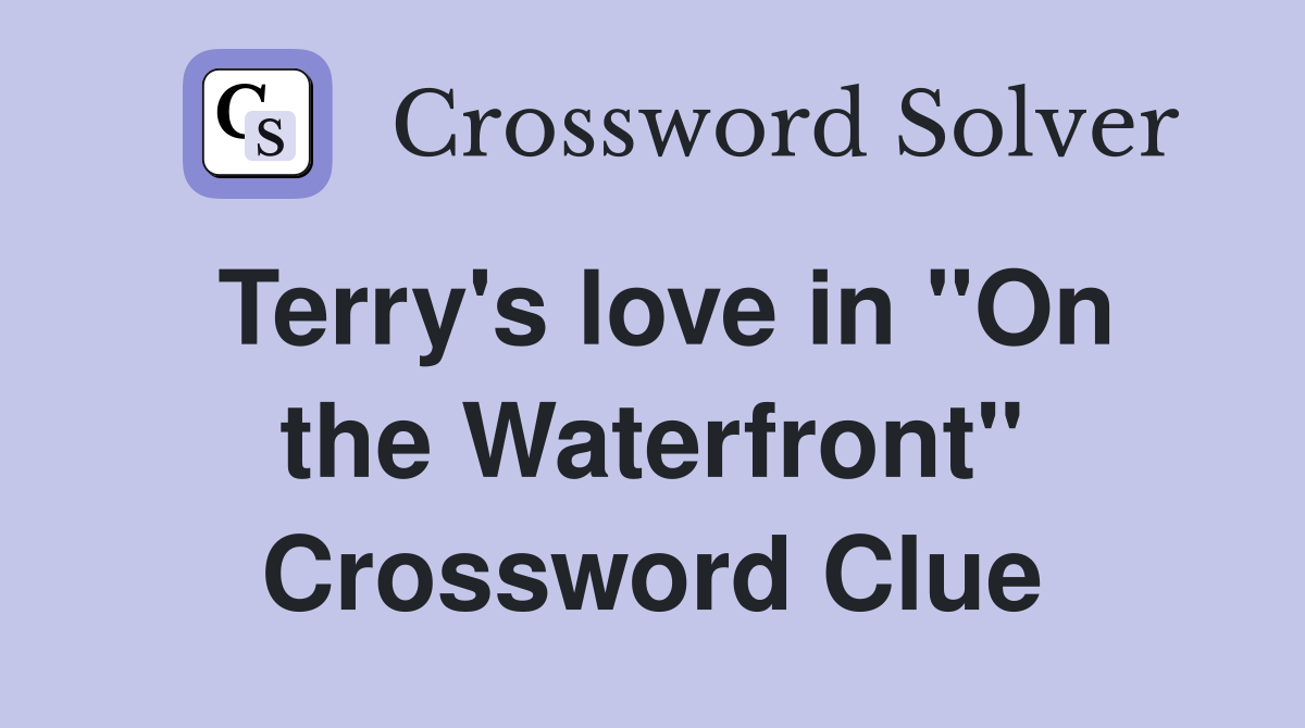 Terry's love in "On the Waterfront" Crossword Clue