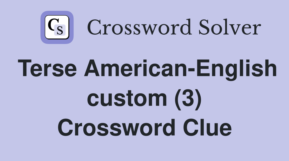 Terse American-English custom (3) Crossword Clue