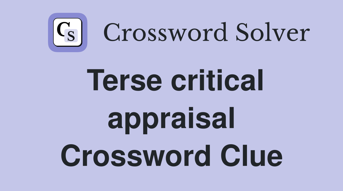 Terse critical appraisal Crossword Clue