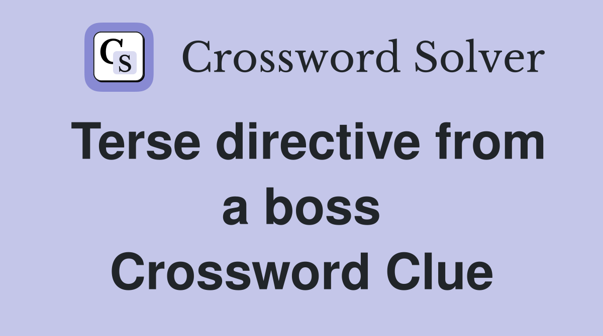 Terse directive from a boss Crossword Clue