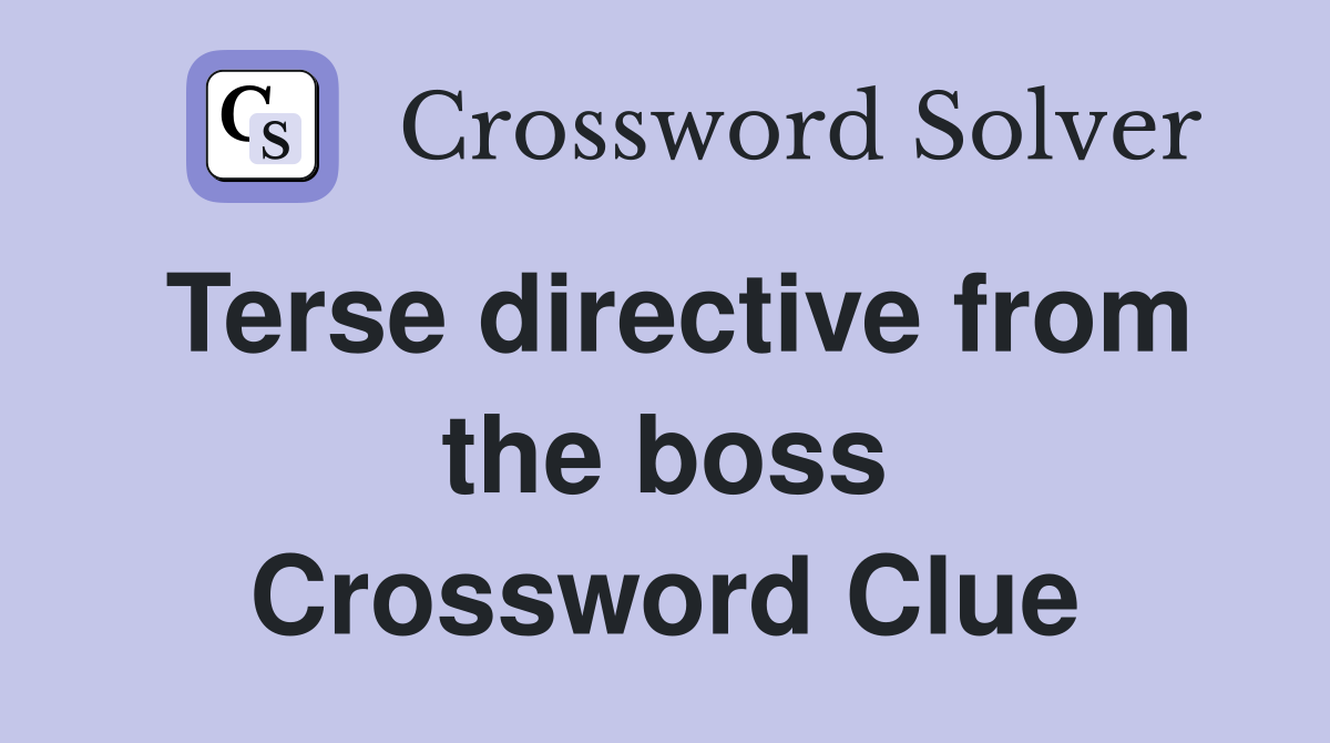 Terse directive from the boss Crossword Clue