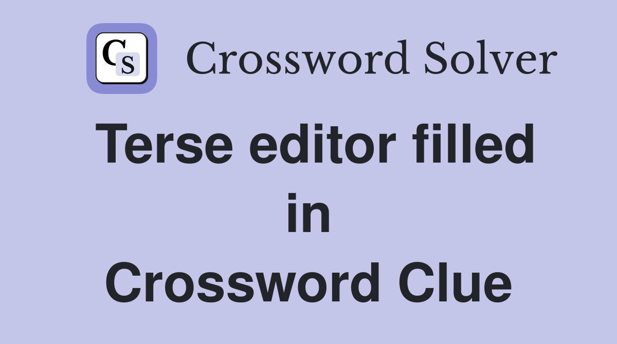 Terse editor filled in Crossword Clue