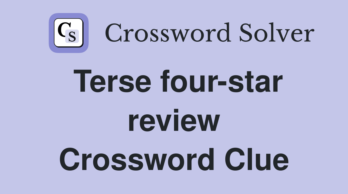 Terse four-star review Crossword Clue