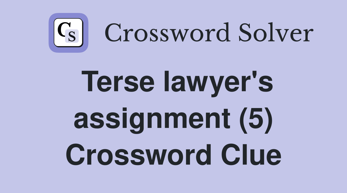 Terse lawyer's assignment (5) Crossword Clue