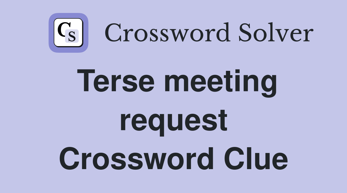 Terse meeting request Crossword Clue