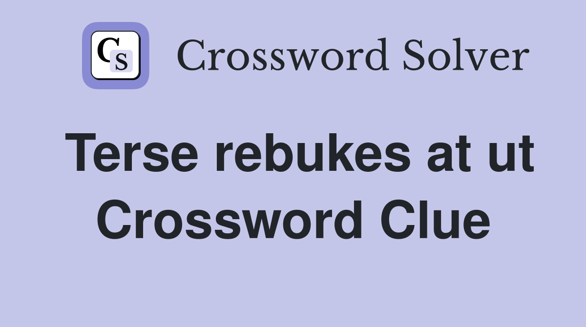 Terse rebukes at ut Crossword Clue