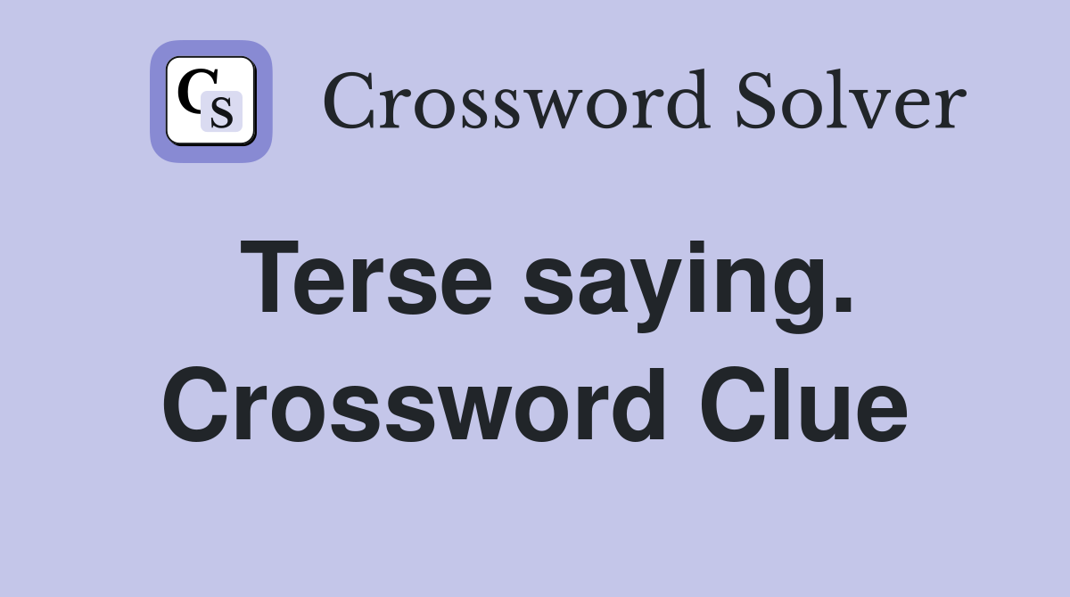 Terse saying. Crossword Clue
