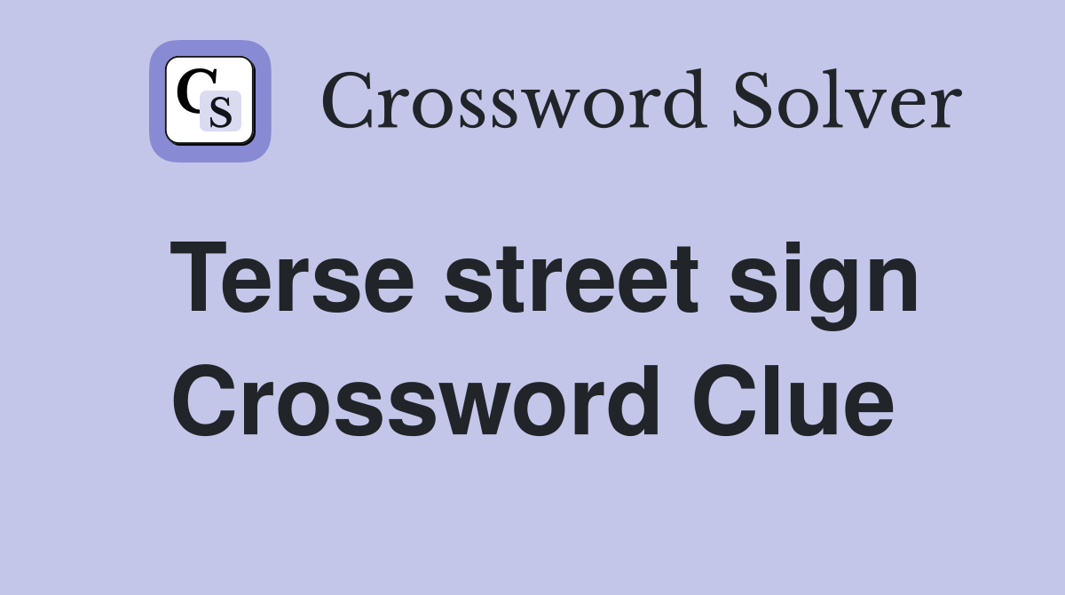 Terse street sign Crossword Clue