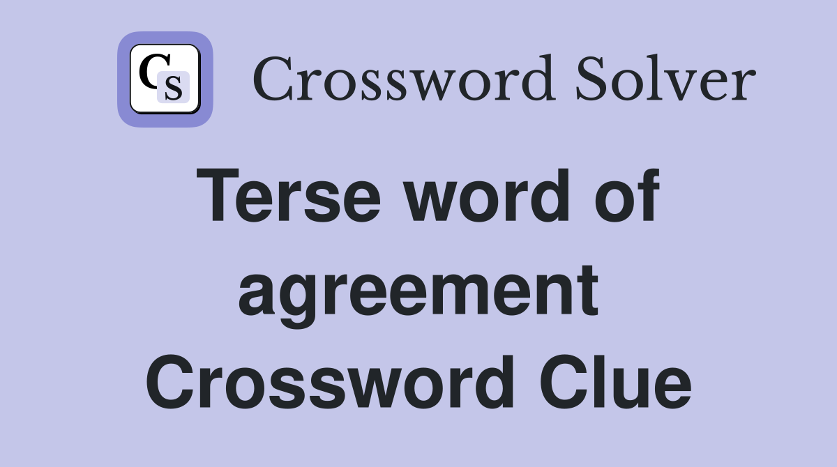 Terse word of agreement Crossword Clue