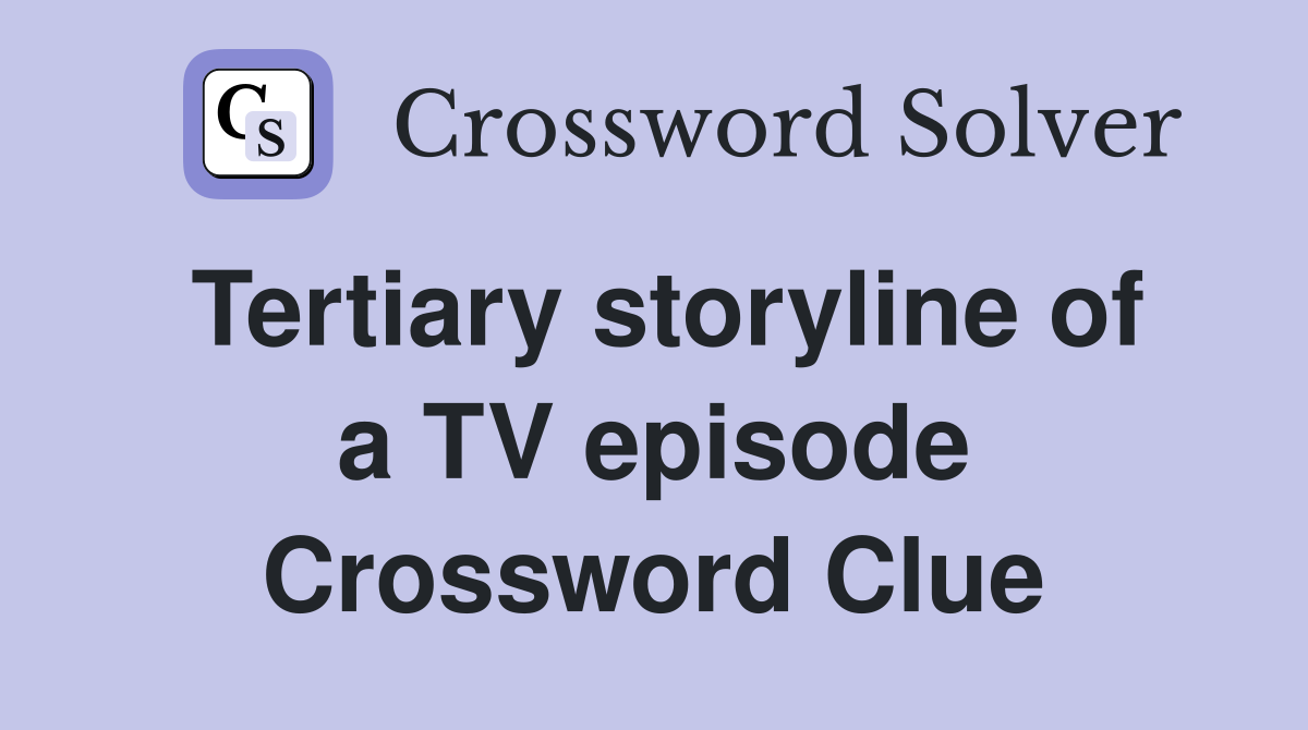 Tertiary storyline of a TV episode Crossword Clue