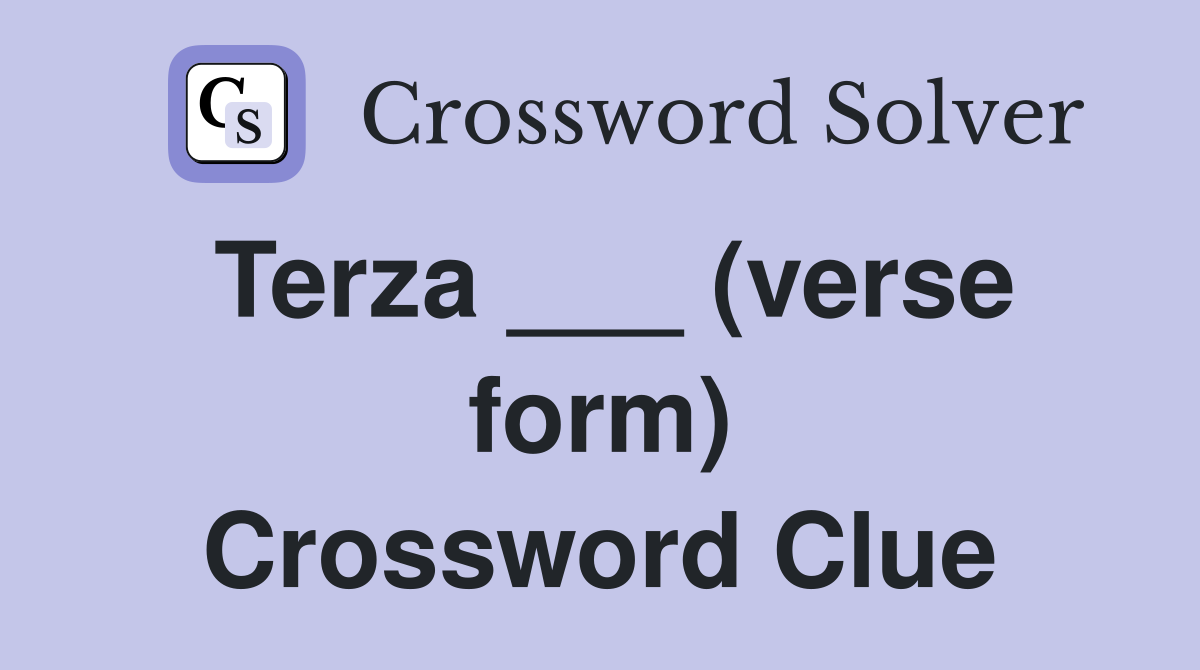 Terza ___ (verse form) Crossword Clue