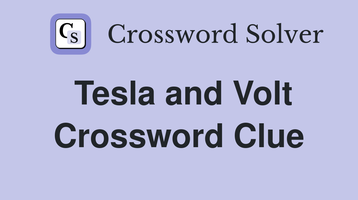 Tesla and Volt Crossword Clue