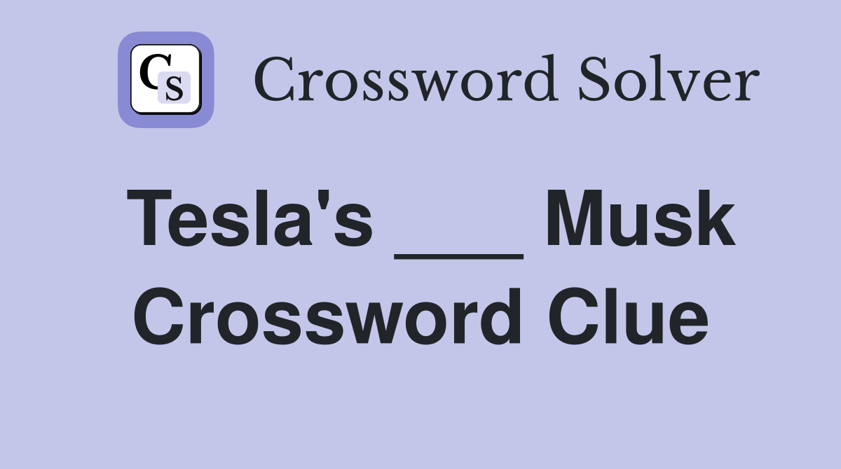 Tesla's ___ Musk Crossword Clue