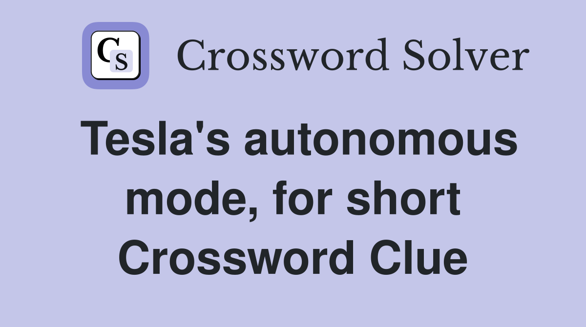 Tesla's autonomous mode, for short Crossword Clue