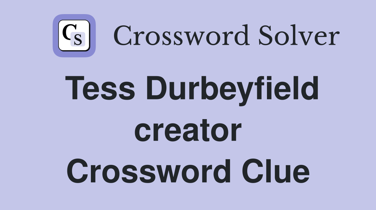 Tess Durbeyfield creator Crossword Clue