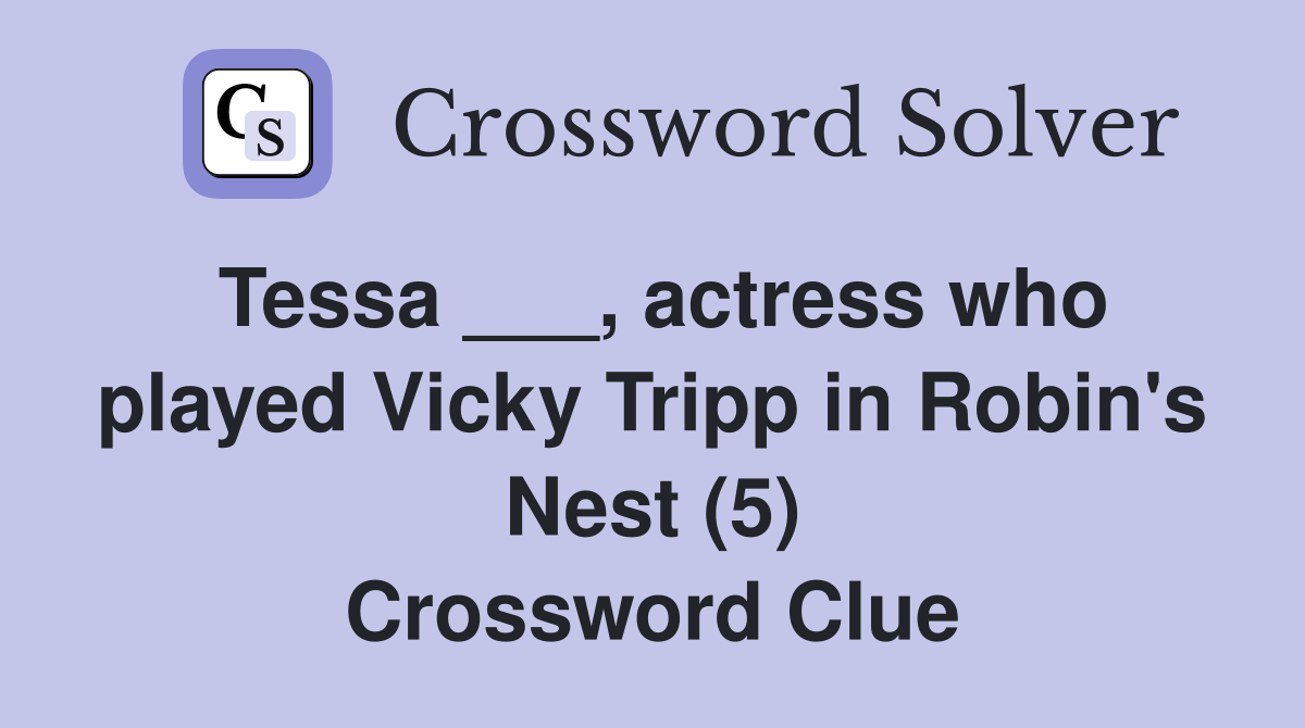Tessa ___, actress who played Vicky Tripp in Robin's Nest (5) Crossword Clue
