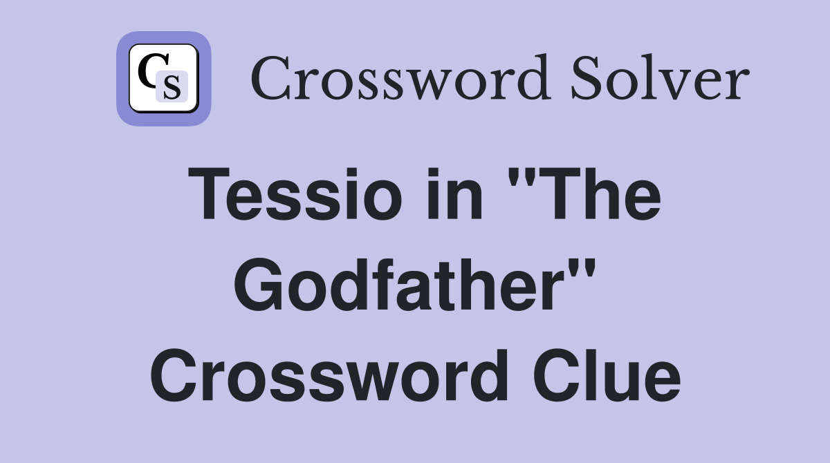 Tessio in "The Godfather" Crossword Clue