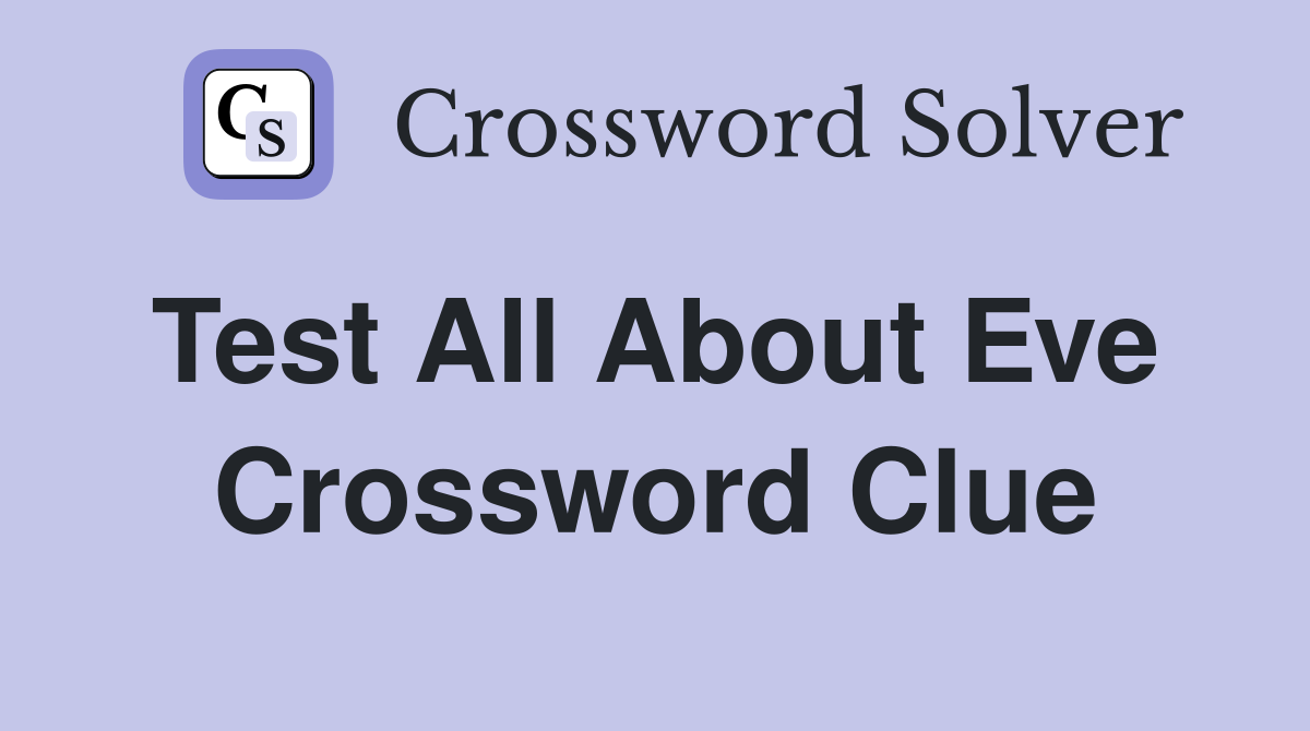 Test All About Eve  Crossword Clue