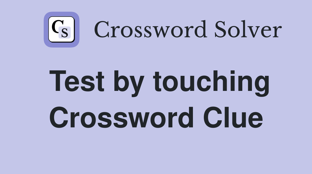 Test by touching Crossword Clue