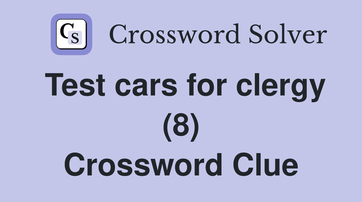 Test cars for clergy (8) Crossword Clue