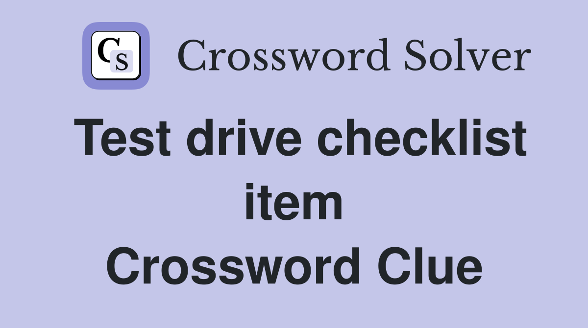 Test drive checklist item Crossword Clue