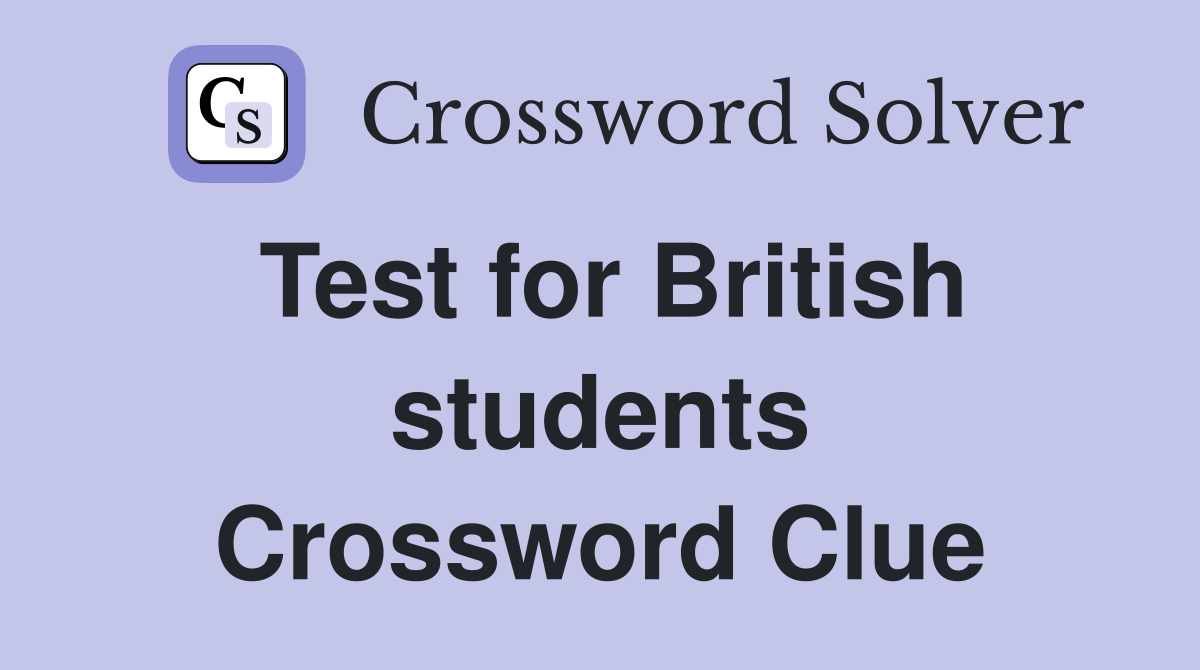 Test for British students Crossword Clue