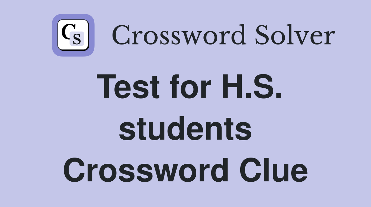 Test for H.S. students Crossword Clue