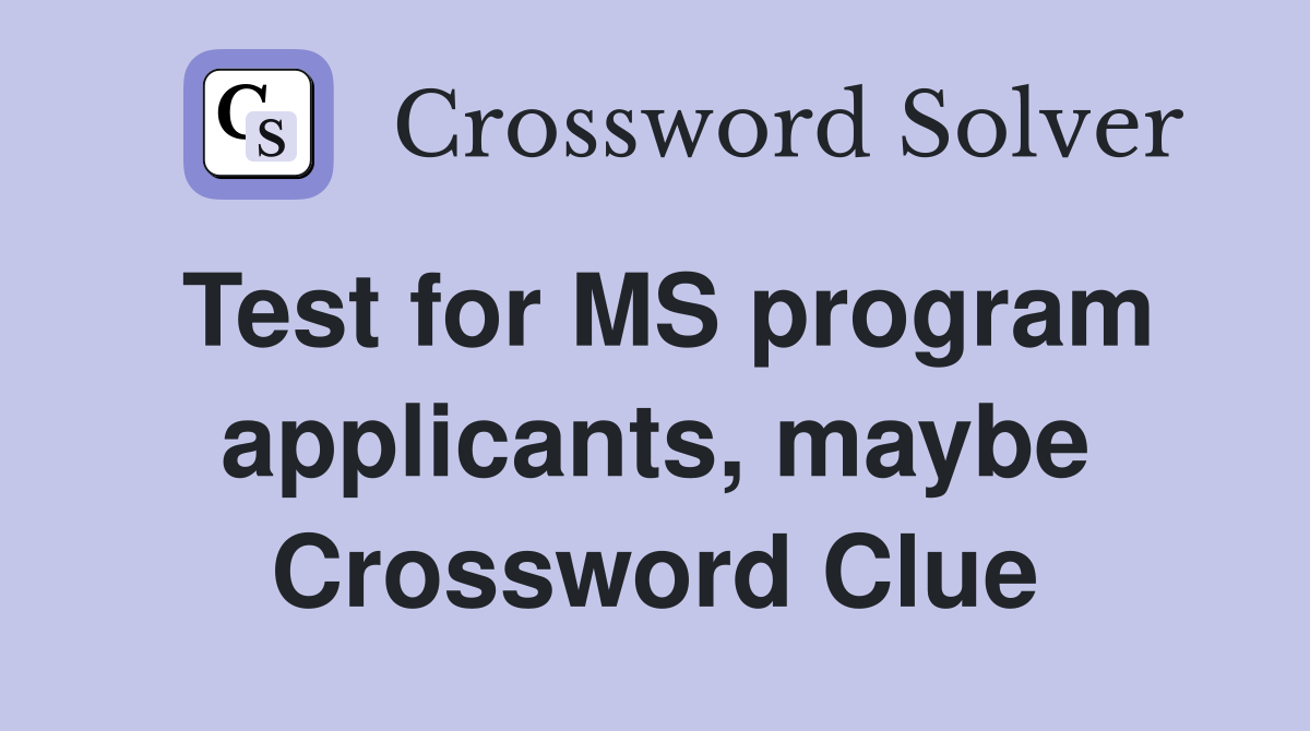 Test for MS program applicants, maybe Crossword Clue