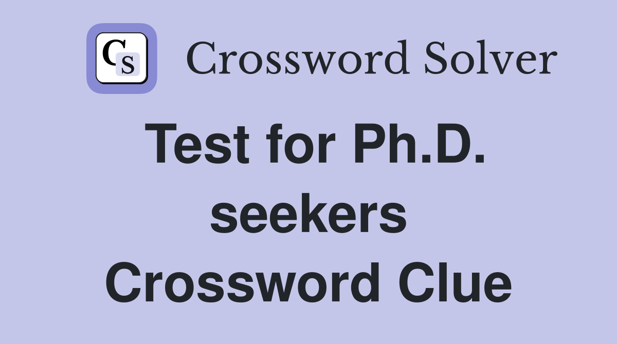 Test for Ph.D. seekers Crossword Clue